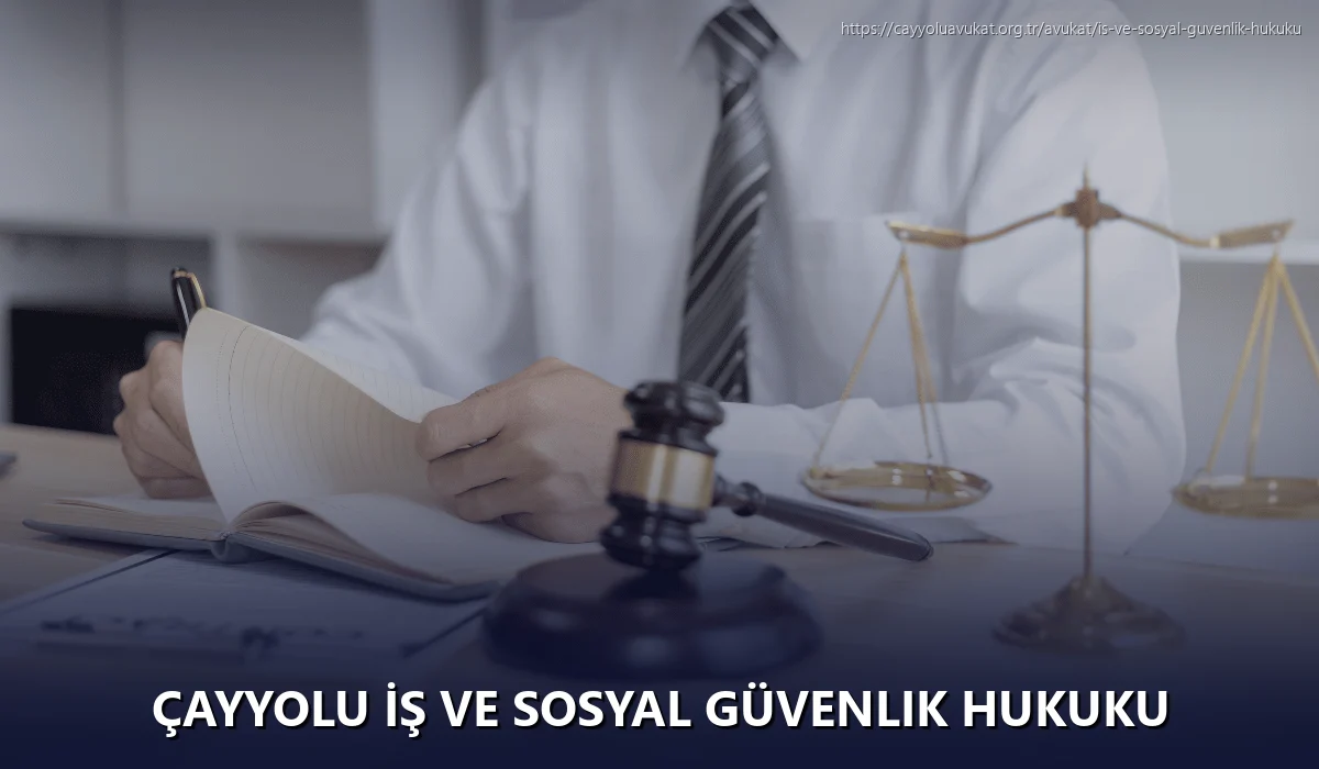 Çayyolu İş ve Sosyal Güvenlik Hukuku