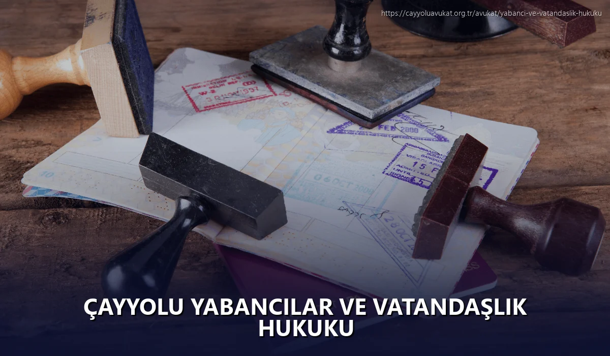 Çayyolu Yabancılar ve Vatandaşlık Hukuku